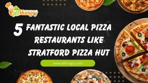 5 Fantastic Local Pizza Restaurants Like Stratford Pizza Hut