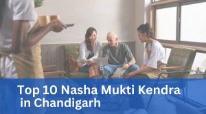 Top 9 Nasha Mukti Kendra in Chandigarh