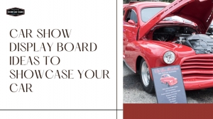 Car Show Display Board Ideas to Showcase your Car