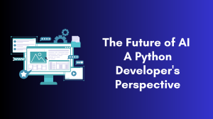 The Future of AI: A Python Developer's Perspective