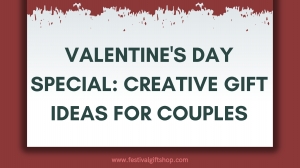 Valentine's Day Special: Creative Gift Ideas for Couples