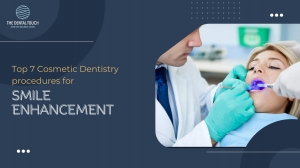 Top 7 Cosmetic Dentistry procedures for smile enhancement