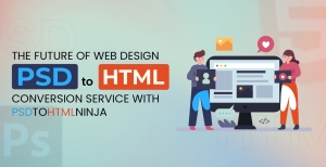 The Future of Web Design: PSD to HTML Conversion Service with PSDtoHTMLNinja