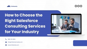 How to Choose the Right Salesforce Consulting Services for Your Industry