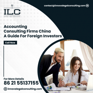 Accounting Consulting Firms China: A Guide for Foreign Investors