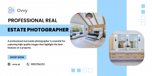 Choosing the Right Professional Real Estate Photographer: Your Complete Guide