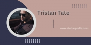 Tristan Tate: The Life and Legacy of a Modern Maverick