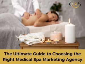 The Ultimate Guide to Choosing the Right Medical Spa Marketing Agency