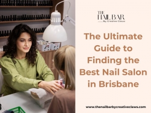 The Ultimate Guide to Finding the Best Nail Salon in Brisbane