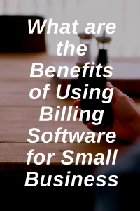 What Are the Benefits of Using Billing Software for Small Business