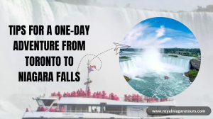 Tips for a One-Day Adventure from Toronto to Niagara Falls