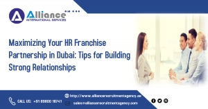 Maximizing Your HR Franchise Partnership in Dubai: Tips for Building Strong Relationships