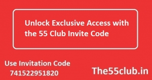 Unlock Exclusive Access with the 55 Club Invite Code