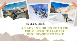 Road Trip from Delhi to Ladakh: Best Season to Visit 