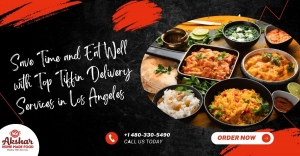 Save Time and Eat Well with Top Tiffin Delivery Services in Los Angeles 