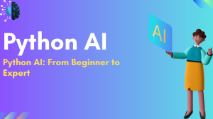 Python AI: From Beginner to Expert