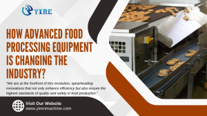 From Farm to Table: How Advanced Food Processing Equipment Is Changing the Industry?