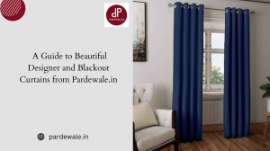 A Guide to Beautiful Designer and Blackout Curtains from Pardewale.in