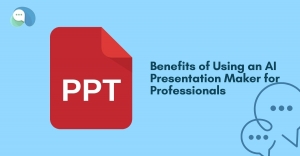 Benefits of Using an AI Presentation Maker for Professionals