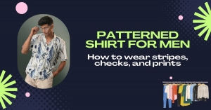 Patterned Shirt for Men: How to wear stripes, checks, and prints