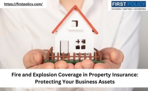 Fire and Explosion Coverage in Property Insurance: Protecting Your Business Assets