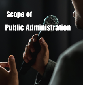 Scope of Public Administration