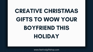 Creative Christmas Gifts to Wow Your Boyfriend This Holiday