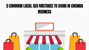 5 Common Local SEO Mistakes To Avoid In Chennai Business