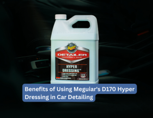 Benefits of Using Meguiar's D170 Hyper Dressing in Car Detailing