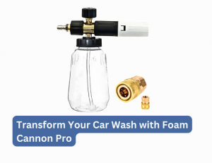 Transform Your Car Wash with Foam Cannon Pro