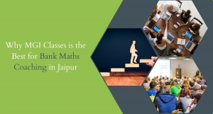 Why MGI Classes is the Best for Bank Maths Coaching in Jaipur