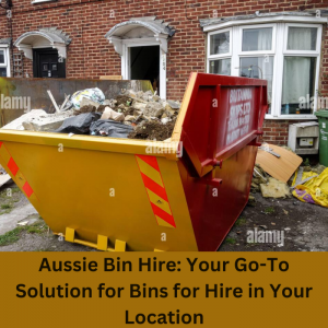 Aussie Bin Hire: Affordable and Reliable Bin Rental Solutions