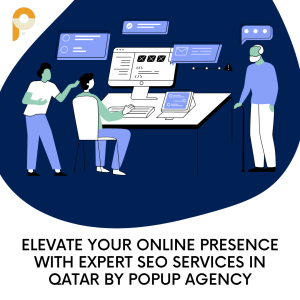 Elevate Your Online Presence with Expert SEO Services in Qatar by Popup Agency