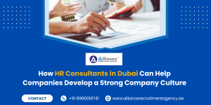 How HR Consultants in Dubai Can Help Companies Develop a Strong Company Culture 