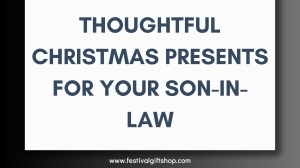 Thoughtful Christmas Presents for Your Son-in-Law