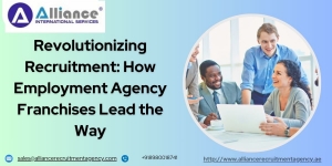 Revolutionizing Recruitment: How Employment Agency Franchises Lead the Way