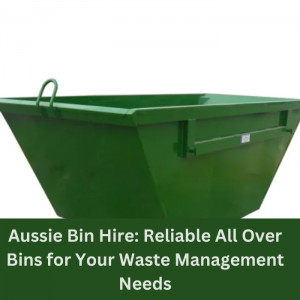 Aussie Bin Hire: Your Go-To for All Over Bins and Waste Solutions