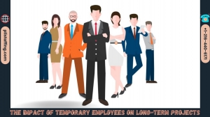 The Impact of Temporary Employees on Long-Term Projects