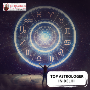 The Top Astrologer in Delhi for Unparalleled Insights and Solutions - Astro K.K. Shastri