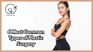 6 Most Common Types of Plastic Surgery