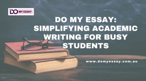 Do My Essay: Simplifying Academic Writing For Busy Students