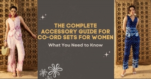 The Complete Accessory Guide for Co ord Sets for Women: What You Need to Know