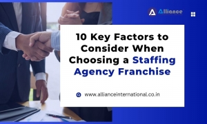 10 Key Factors to Consider When Choosing a Staffing Agency Franchise