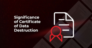 Certificate of Data Destruction? Expert Guide