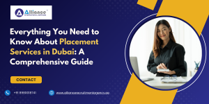 Everything You Need to Know About Placement Services in Dubai: A comprehensive guide