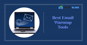 Best Email Warmup Tools: Why Sales Blink Stands Out