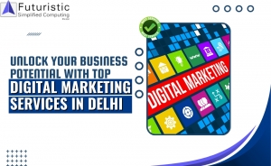 Unlock Your Business Potential with Top Digital Marketing Services in Delhi