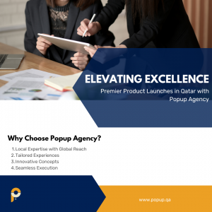 Elevating Excellence: Premier Product Launches in Qatar with Popup Agency