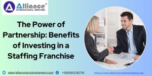 The Power of Partnership: Benefits of Investing in a Staffing Franchise