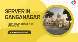 Server in Sri Ganganagar: Best Server Hosting in Sri Ganganagar for Your Business